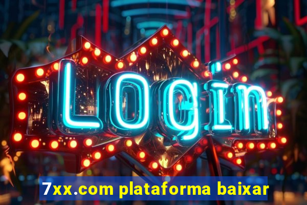 7xx.com plataforma baixar